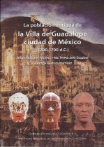 LA POBLACION ANTIGUA DE LA VILLA DE GUADALUPE, CIUDAD DE MEXICO (1200-1700 D.C.)/ ARTURO ROMANO PACHECO - MARIA TERESA JAEN ESQUIVEL - JOSEFINA BAUTISTA MARTINEZ.- PROLOGO MIGUEL ALEMAN VELASCO