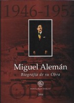 MIGUEL ALEMAN BIOGRAFIA DE SU OBRA 1946-1952/ COMPILADOR MANUEL ESPEJEL Y ALVAREZ