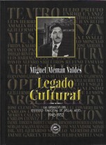 MIGUEL ALEMAN VALDES. LEGADO CULTURAL. LA CREACION DEL INSTITUTO NACIONAL DE BELLAS ARTES 1946-1952/ RICARDO PEREZ MONTFORT - MARCO DARIO BALDERAS LIMA - ALEJANDRO DE ANTUÑANO MAURER.- INTRODUCCION MIGUEL ALEMAN VELASCO.- PRESENTACION MARIA CRISTINA GARCIA CEPEDA - LIDIA CAMACHO CAMACHO.- PROLOGO ALEJANDRO CARRILLO CASTRO - ALEJANDRO DE ANTUÑANO MAURER