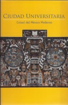 CIUDAD UNIVERSITARIA. CRISOL DEL MEXICO MODERNO/ PRESENTACION JOSE NARRO ROBLES