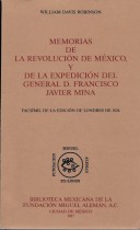 MEMORIAS DE LA REVOLUCION DE MEXICO Y DE LA EXPEDICION DEL GENERAL D. FRANCISCO JAVIER MINA/ WILLIAM  DAVIS ROBINSON.- PRESENTACION FRANCISCO DE ANTUÑANO MAURER