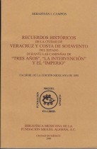 RECUERDOS HISTORICOS DE LA CIUDAD DE VERACRUZ Y COSTA DE SOTAVENTO DEL ESTADO DURANTE LAS CAMPAÑAS DE