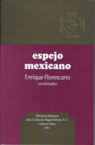 ESPEJO MEXICANO/ ENRIQUE FLORES CANO.- PRESENTACION ALEJANDRO DE ANTUÑANO MAURER