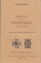 ENSAYO DE UNA HISTORIA DE ORIZABA/ JOAQUIN ARRONIZ.- PRESENTACION DE ALEJANDRO DE ANTUÑANO MAURER