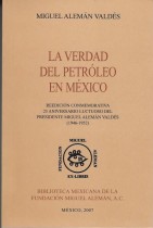 LA VERDAD DEL PETROLEO EN MEXICO/ MIGUEL ALEMAN VALDES.- PRESENTACION ALEJANDRO DE ANTUÑANO MAURER.- PROLOGO JESUS REYES HEROLES